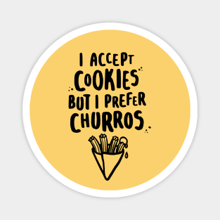 I Accept Cookies But I Prefer Churros Magnet